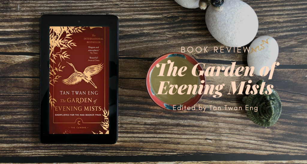 The Garden Of Evening Mists By Tan Twan Eng Eustea Reads