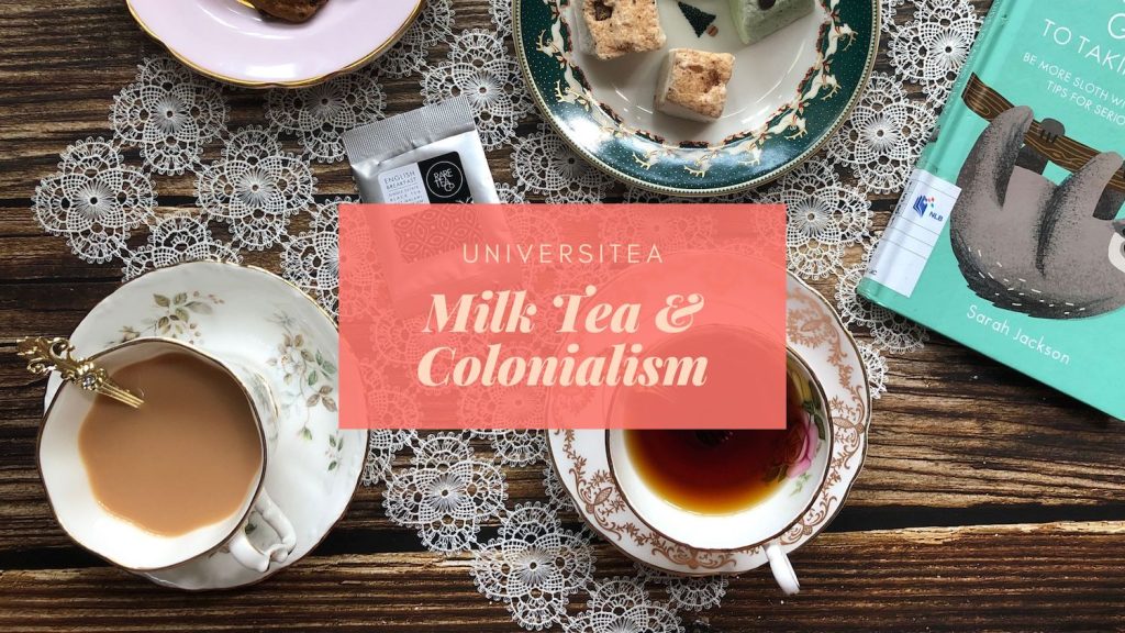 UniversiTEA Milk Tea Colonialism In Asia Eustea Reads