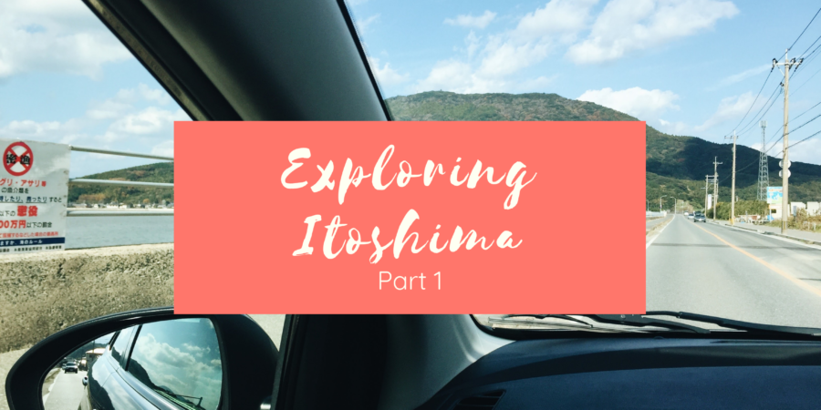 Exploring Itoshima Part 1