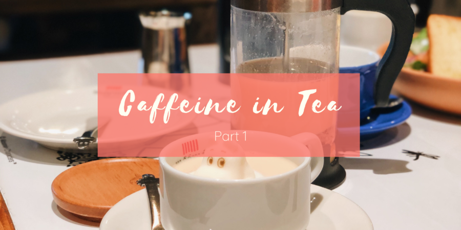 Caffeine in Tea Part 1