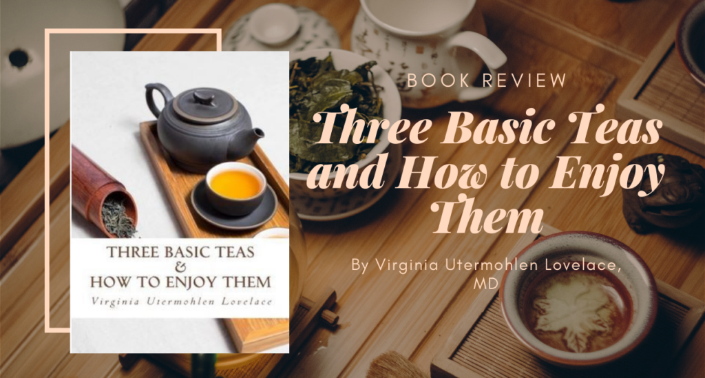Three Basic Teas and How to Enjoy Them by Virginia Utermohlen Lovelace ...