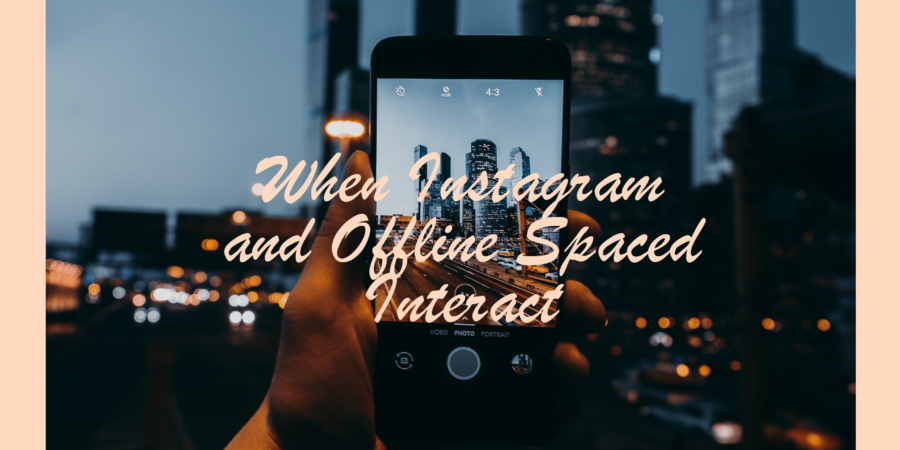 When Instagram and Offline Spaces Interact