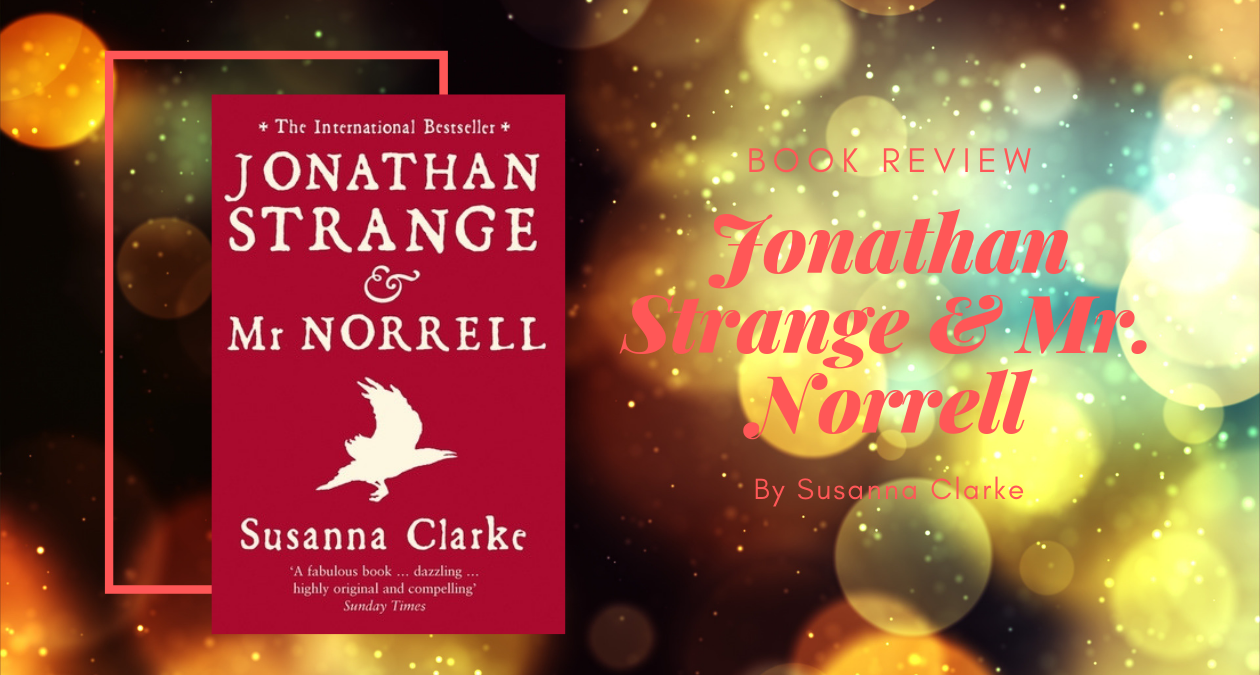 Jonathan Strange & Mr Norrell by Susanna Clarke – Eustea Reads