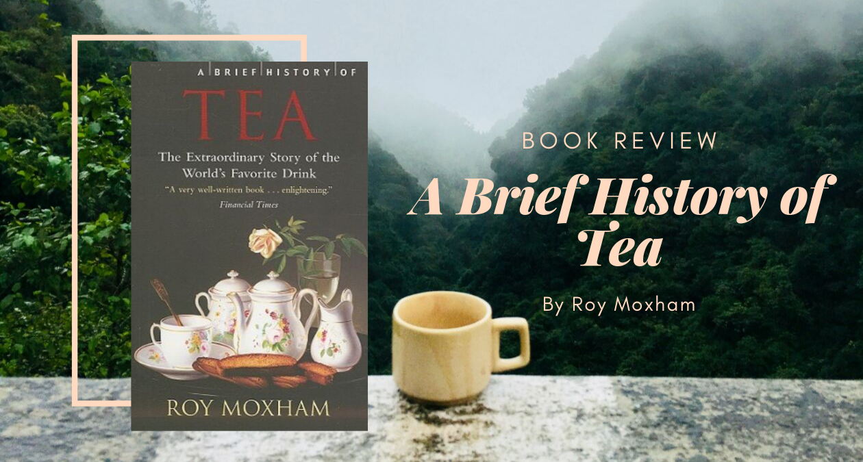 A Brief History of Tea by Roy Moxham Eustea Reads