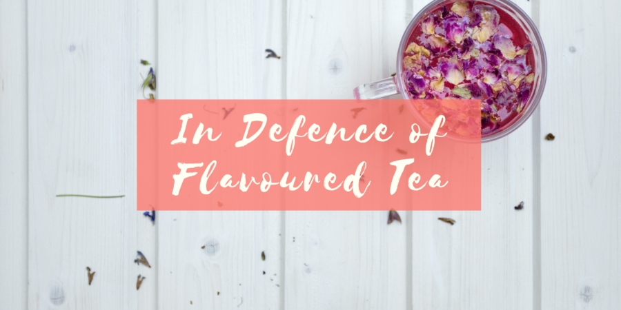 In Defence of Flavoured Teas