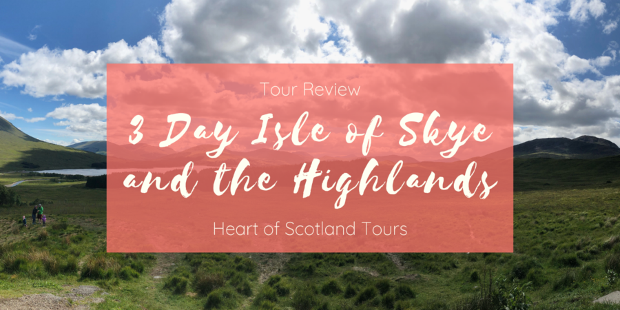 Tour Review 3 Day Tour of the Isle of Skye and the Highlands by Heart of Scotland