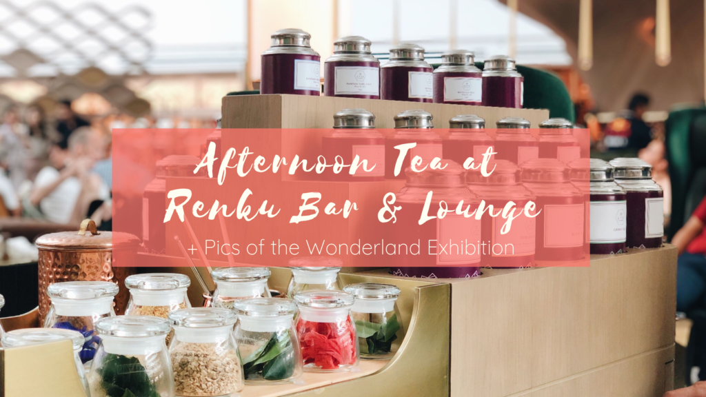 Wonderland Afternoon Tea at Renku (Marina Bay Sands) – Eustea Reads