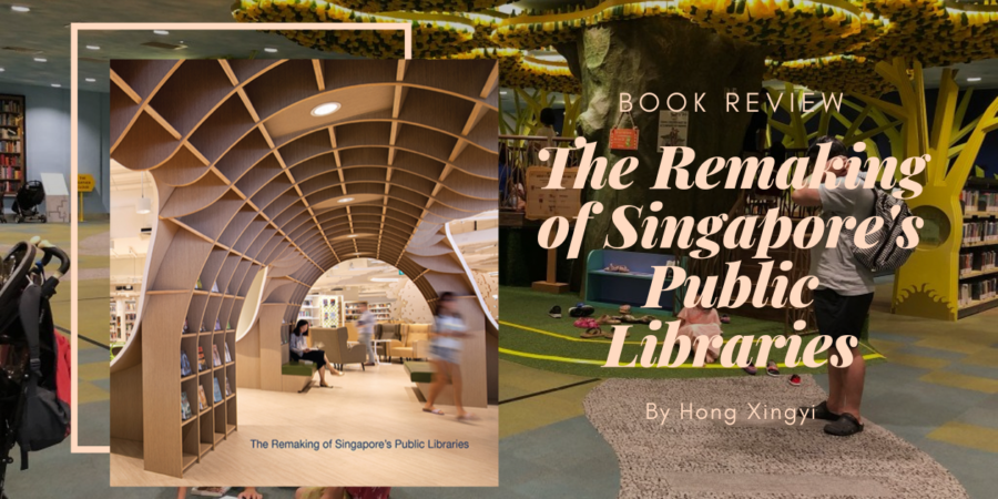 The Remaking of Singapore Public Libraries Hong Xingyi