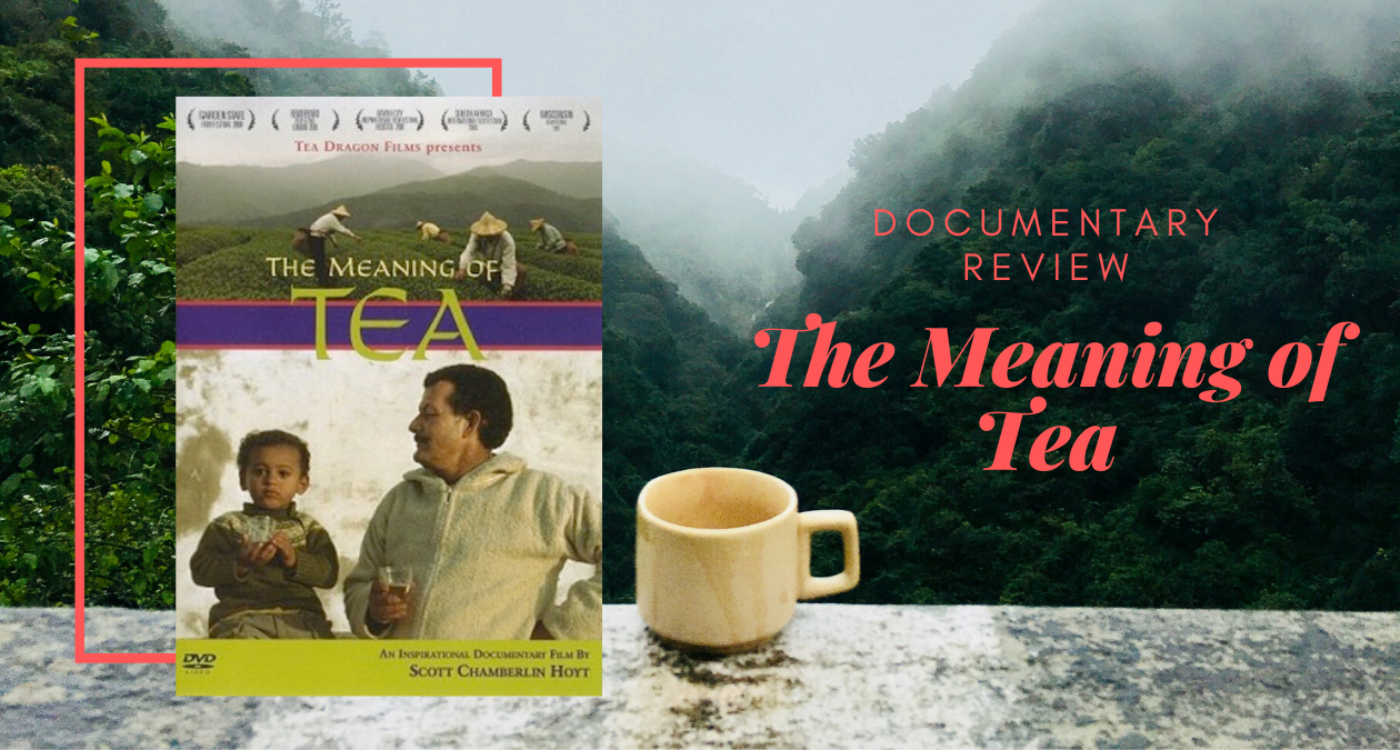 Documentary Review The Meaning of Tea Eustea Reads