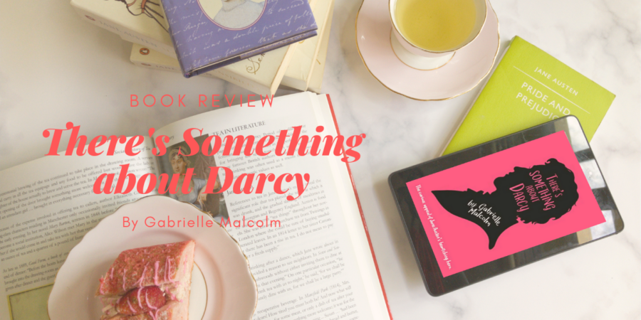 There's Something about Darcy by Gabrielle Malcolm