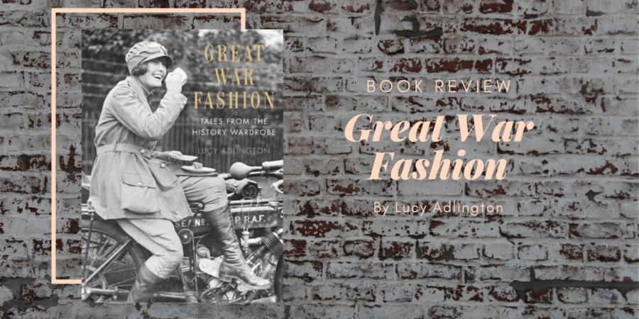 Great War Fashion by Lucy Adlington