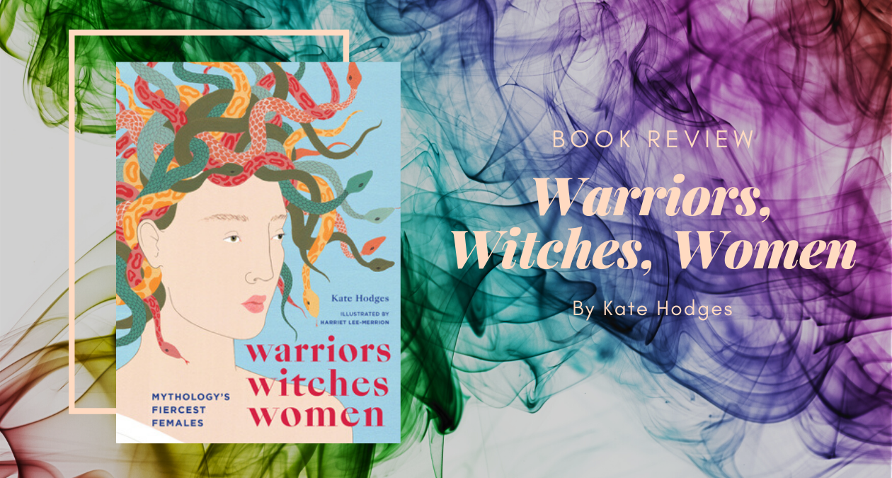 Book Review: Warriors, Witches, Women by Kate Hodges – Eustea Reads