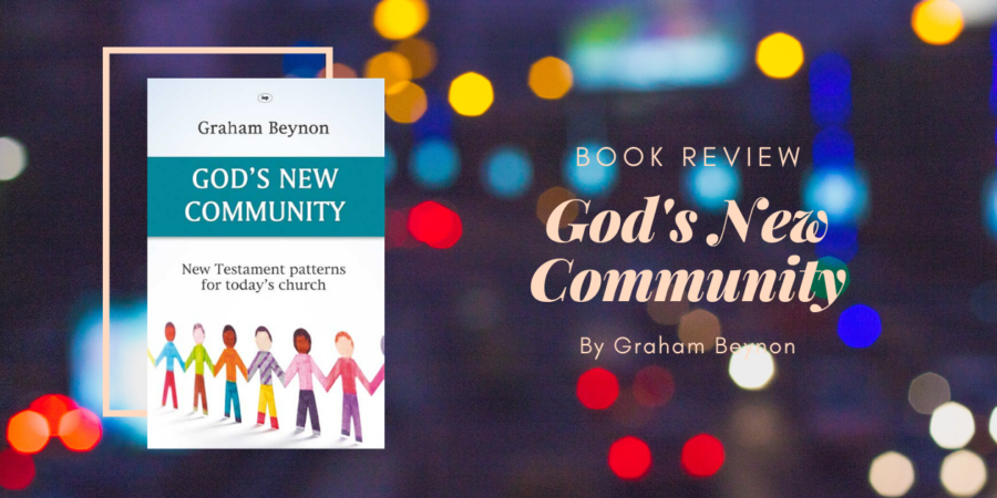 God's New Community by Graham Beynon