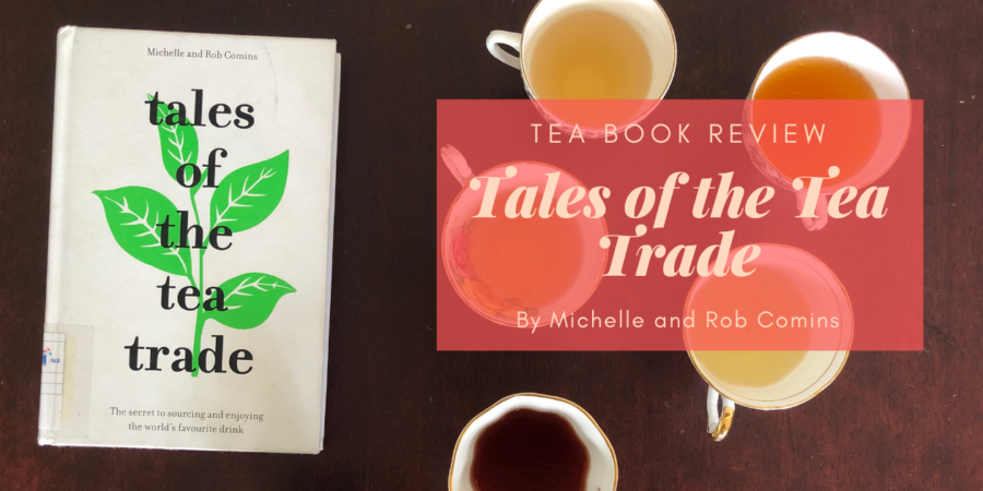 Tales of the Tea Trade by Michelle and Rob Comins