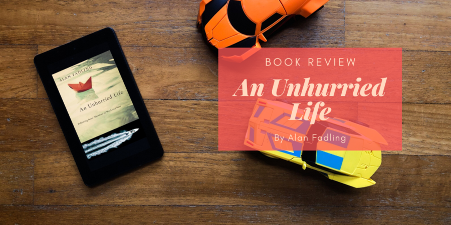 An Unhurried Life by Alan Fadling