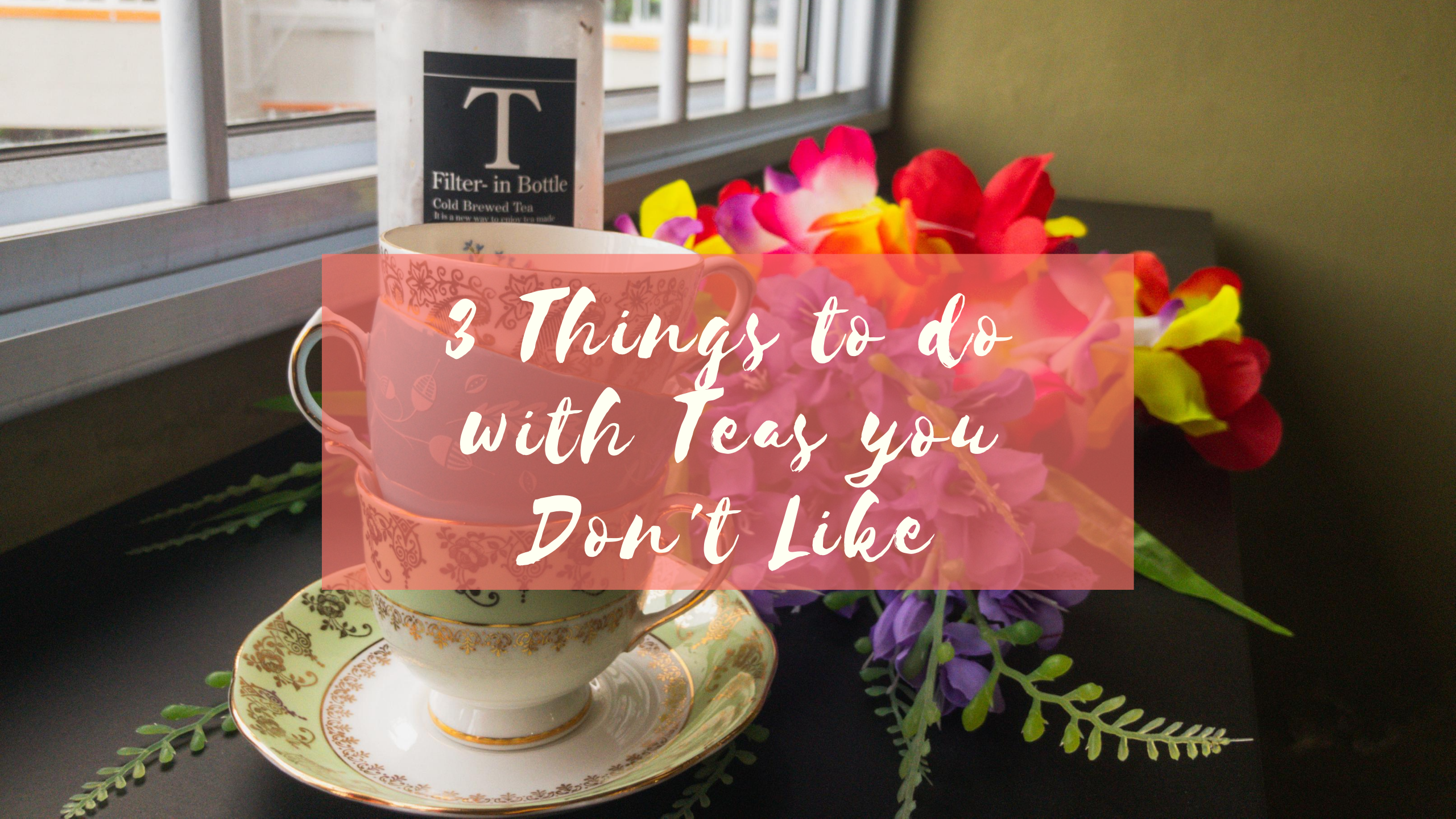 3 Things To Do with Teas You Don't Like – Eustea Reads