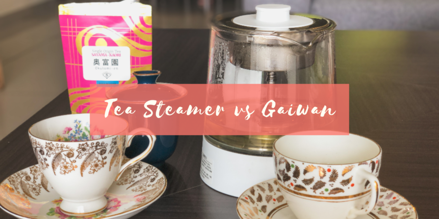 Tea Steamer vs Gaiwan