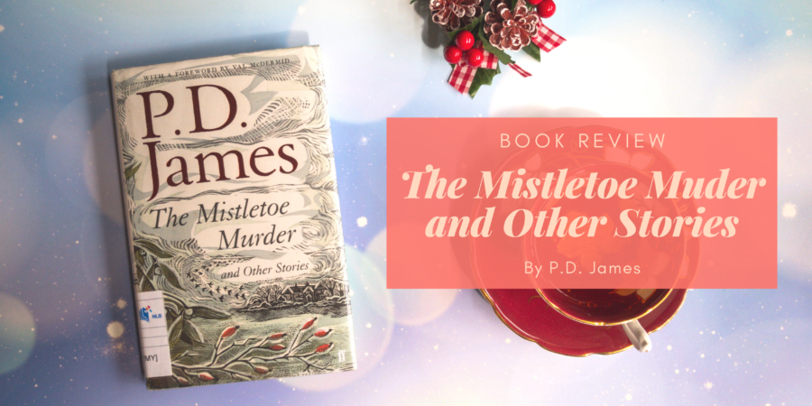 The Mistletoe Murder by P D James