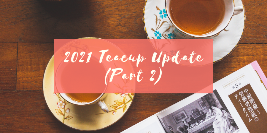 2021 teacup update part 2