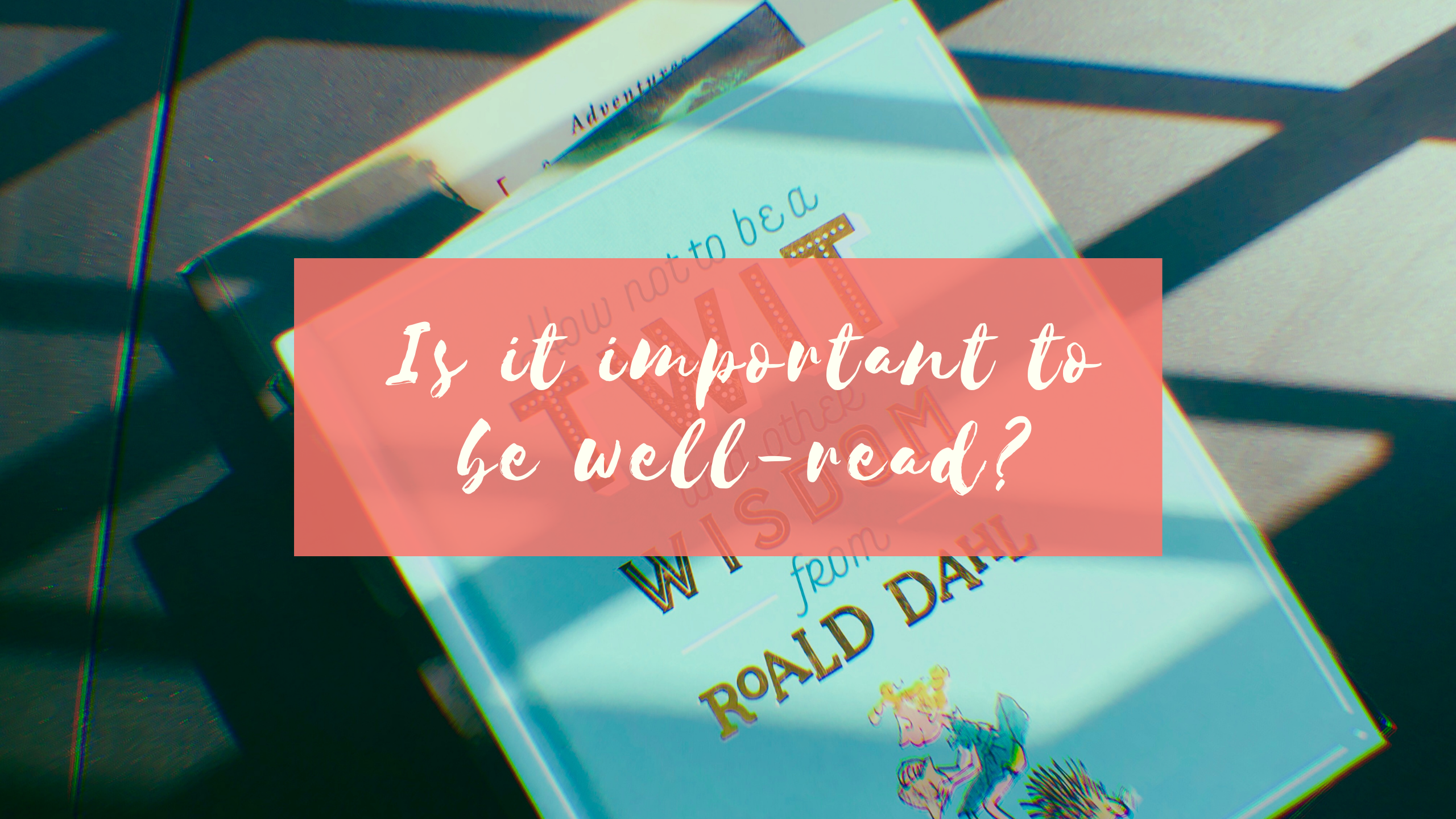 Is it important to be well-read