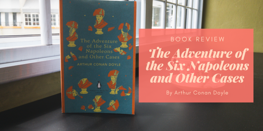 The Adventure of the Six Napoleons and Other Cases by Arthur Conan Doyle