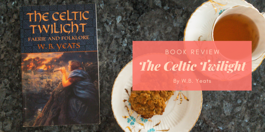 The Celtic Twilight by W B Yeats