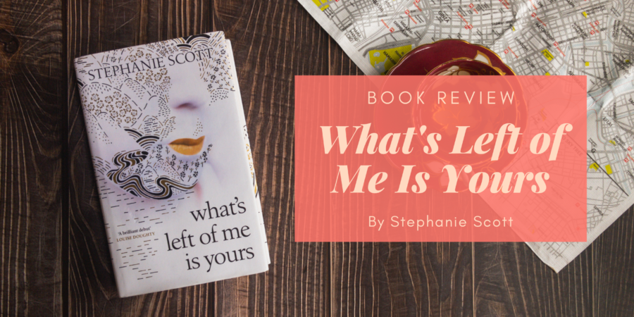 What's Left Of Me Is Yours by Stephanie Scott