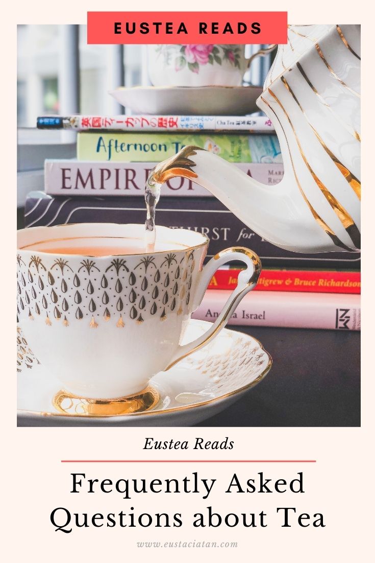 Tea 101 Frequently Asked Questions about Tea Eustea Reads