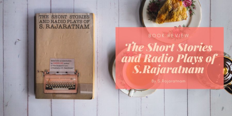 The Short Stories and Radio Plays of S. Rajaratnam