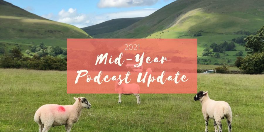 2021 Mid Year Podcast Update