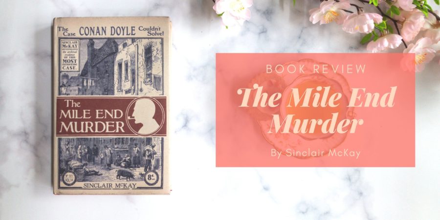 The Mile End Murder by Sinclair McKay