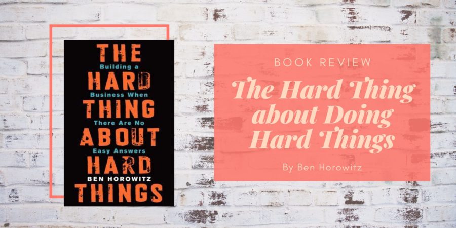 The Hard Thing About Doing Hard Things by Ben Horowitz