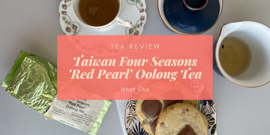 What Cha Four Seasons Red Pearl Oolong Review