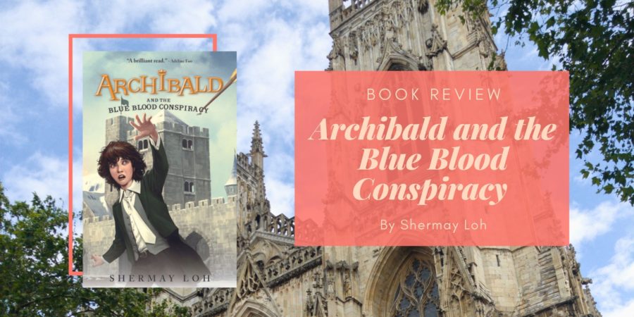 Archibald and the Blue Blood Conspiracy by Shermay Loh