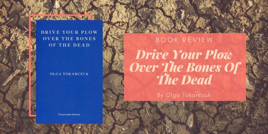 Drive Your Plow Over The Bones Of The Dead by Olga Tokarczuk