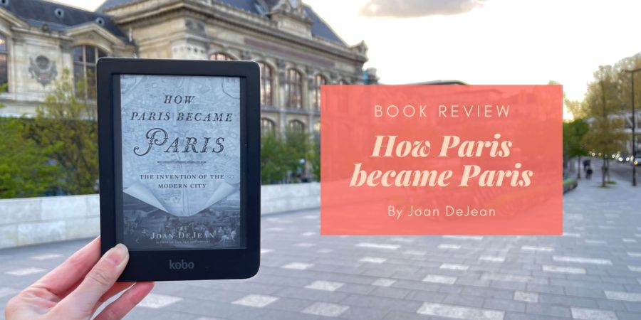 How Paris Became Paris by Joan DeJean