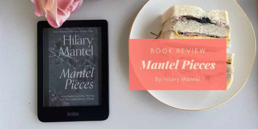 Mantel Pieces by Hilary Mantel