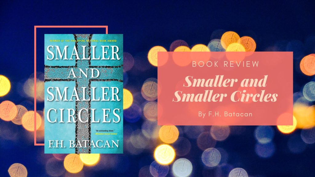 rereading-smaller-and-smaller-circles-by-f-h-batacan-eustea-reads