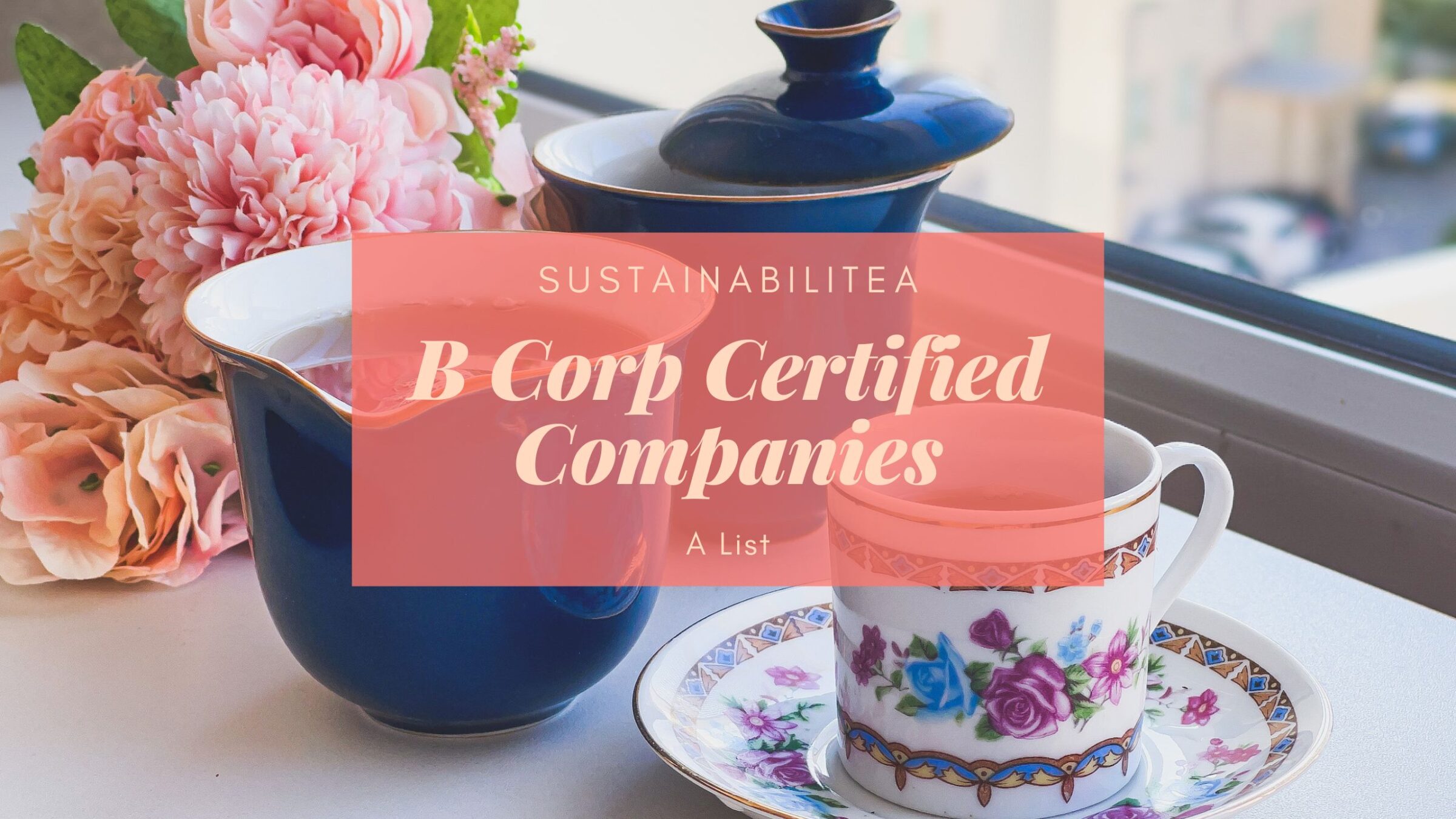 SustainabiliTEA B Corp Certified Tea Companies Eustea Reads sustainabilitea-b-corp-certified-tea-companies-eustea-reads