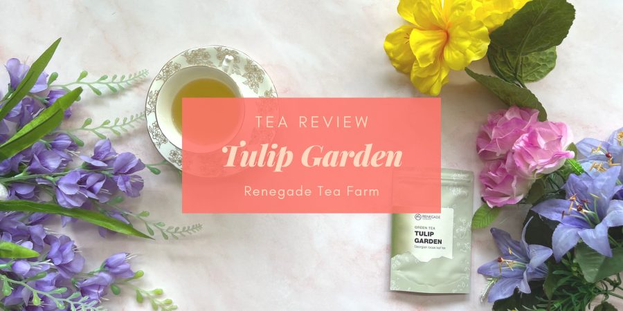 Tulip Garden Renegade Tea Review