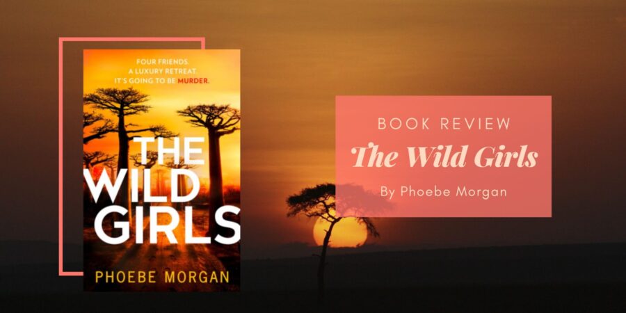 The Wild Girls by Phoebe Morgan