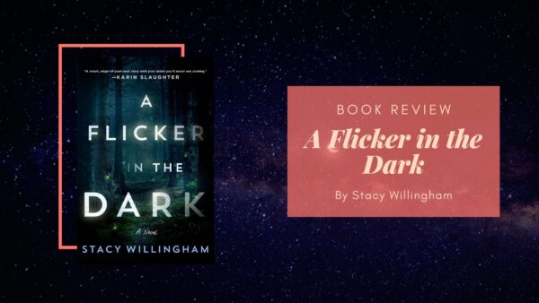 Book Review: A Flicker In The Dark By Stacy Willingham – Eustea Reads