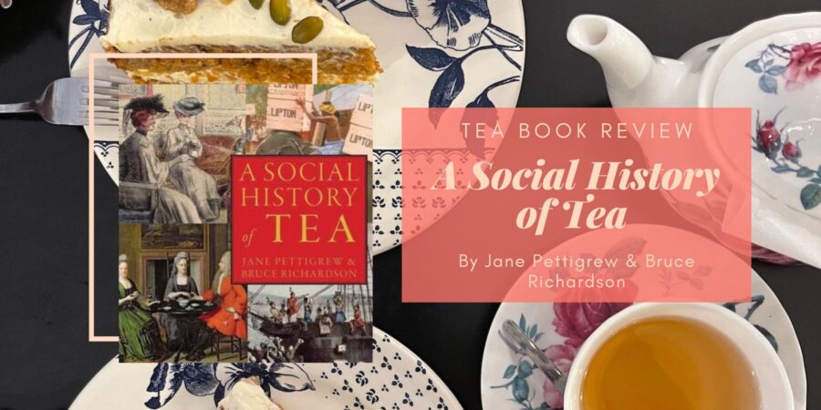 A Social History of Tea by Jane Pettigrew & Bruce Richardson