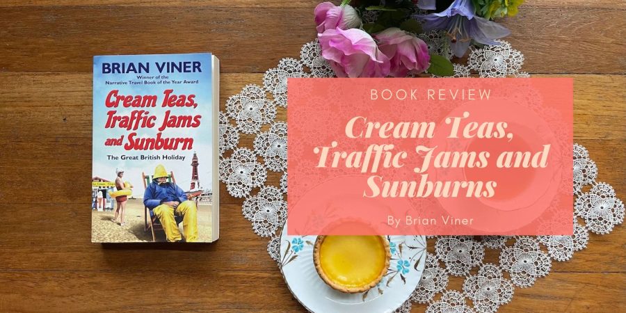 Cream Teas Traffic Jams and Sunburn by Brian Viner