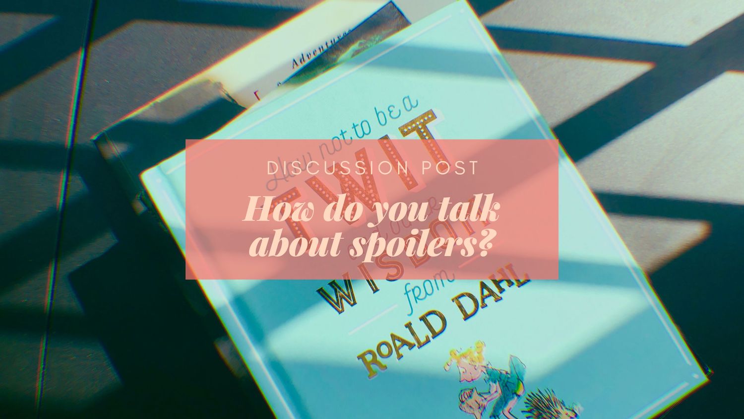 discussion-post-how-do-you-talk-about-spoilers-eustea-reads