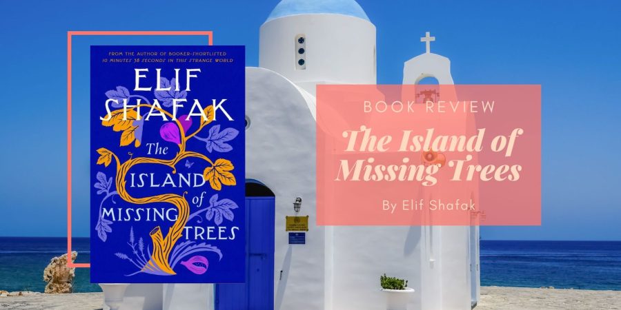 The Island of Missing Trees by Elif Shafak