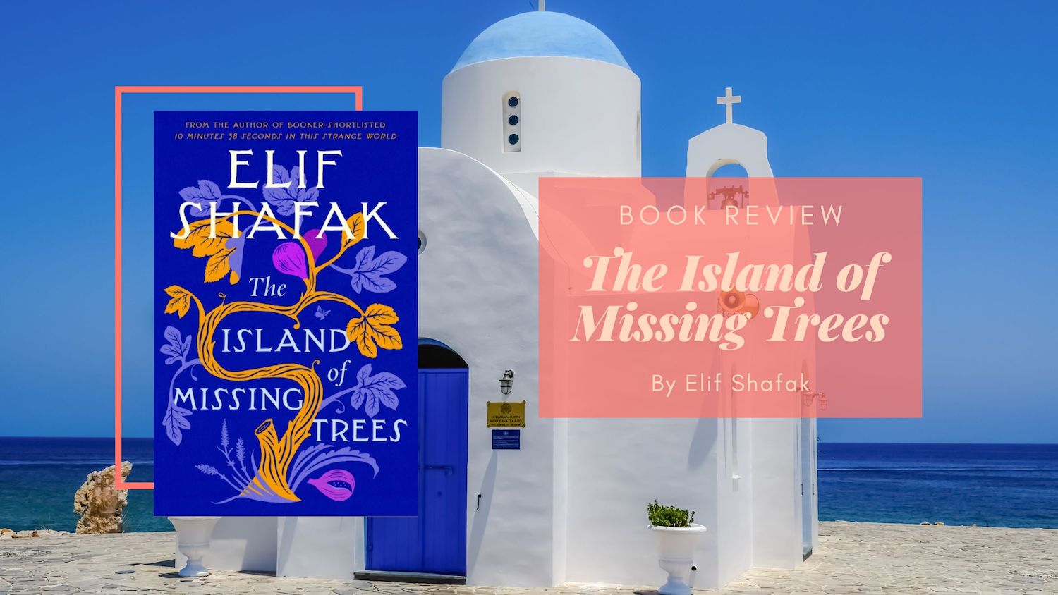 The Island of Missing Trees by Elif Shafak