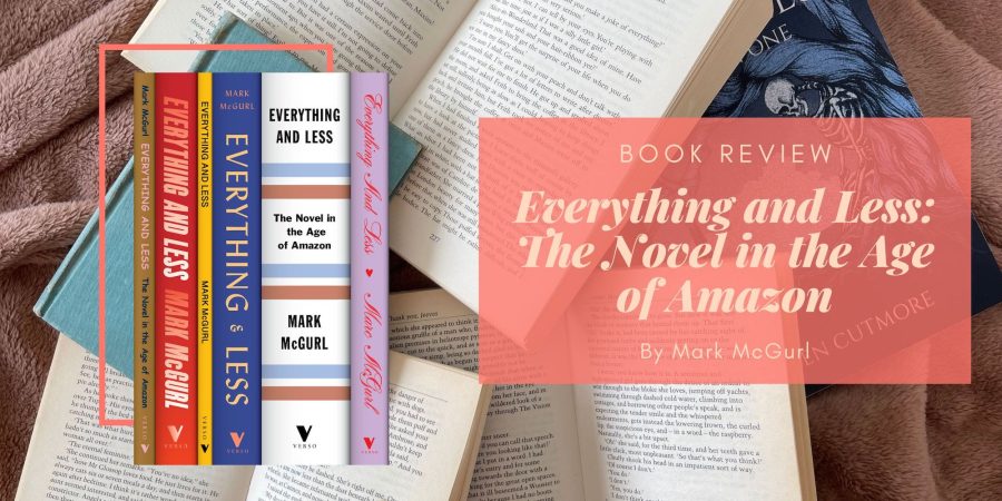 Everything and Less - The Novel in the Age of Amazon by Mark McGurl