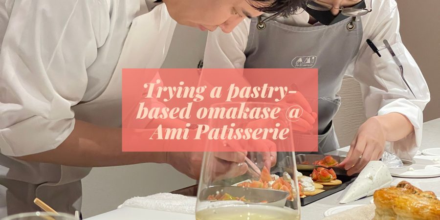 Ami Patisserie Omakase Review