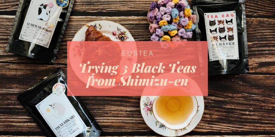 Trying 3 Black Teas from Shimizu-en